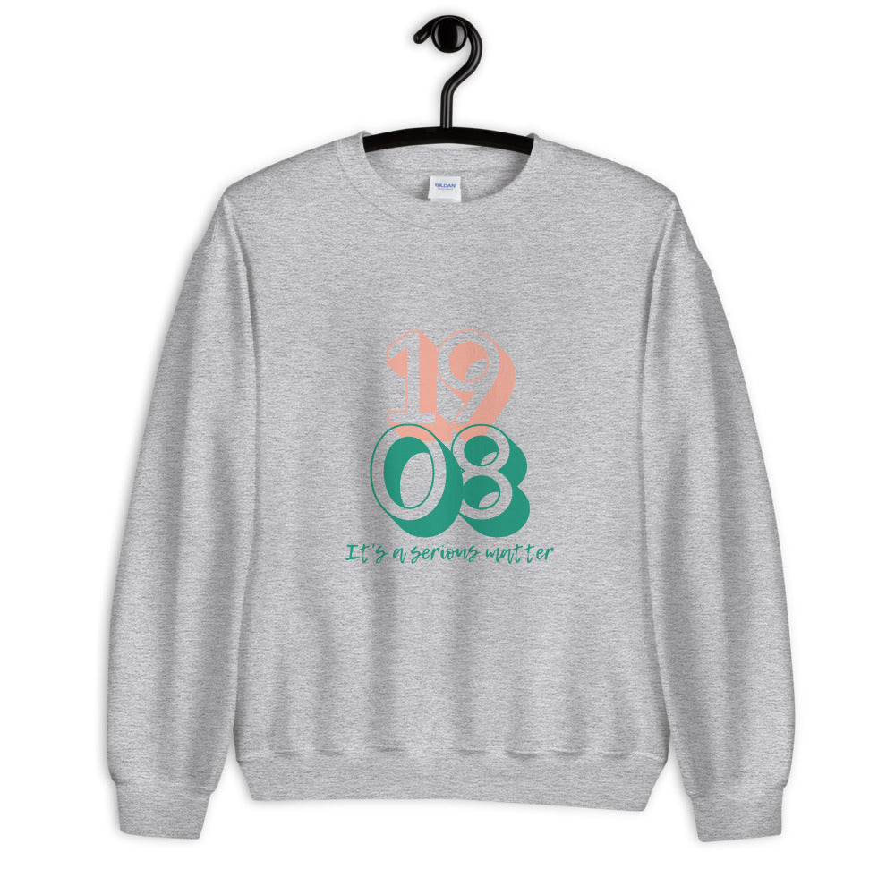 1908 It's A Serious Matter Sweatshirt